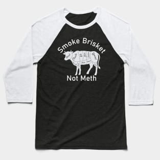 Smoke Brisket Not Meth Baseball T-Shirt